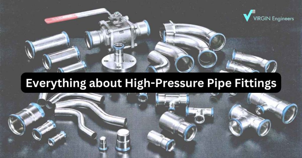 Everything about HighPressure Pipe Fittings