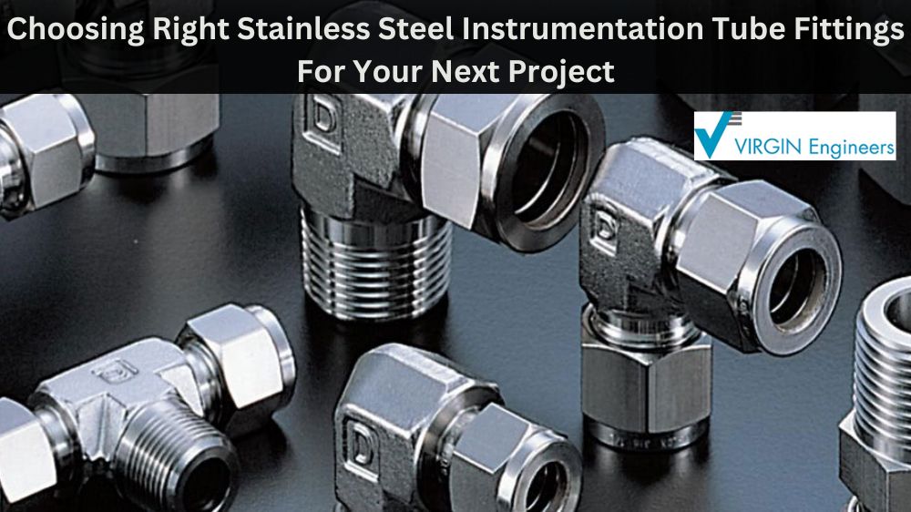Choosing Stainless Steel Instrumentation Tube Fittings for Your Project