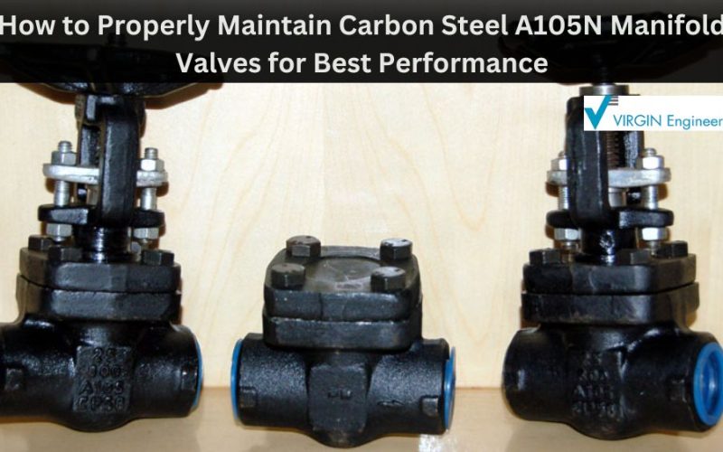 How to Properly Maintain Carbon Steel A105N Manifold Valves for Best Performance