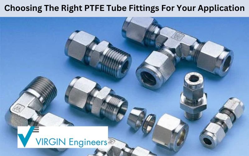 Choosing The Right PTFE Tube Fittings For Your Application